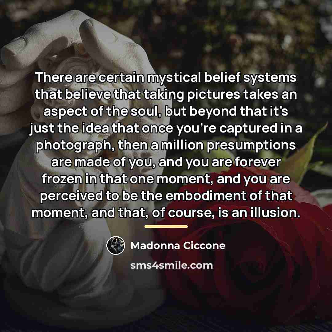 “There are certain mystical belief systems that believe that taking…” quote by Madonna Ciccone