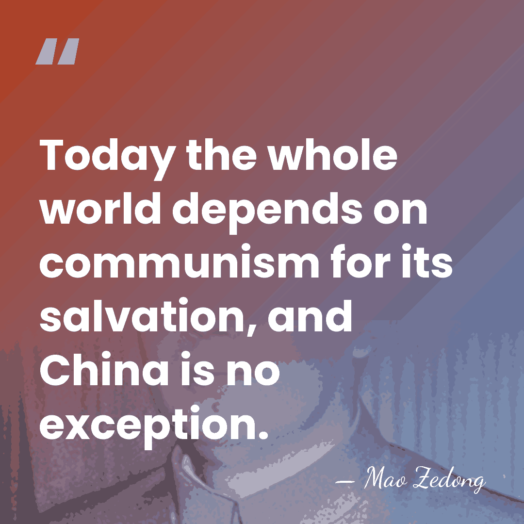 Today the whole world depends on communism for its salvation, and China&hellip; - Mao Zedong