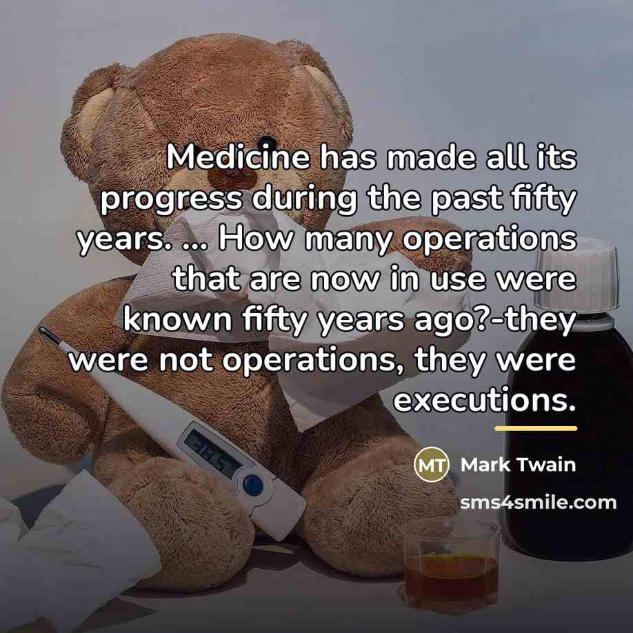 “Medicine has made all its progress during the past fifty…” quote by Mark Twain