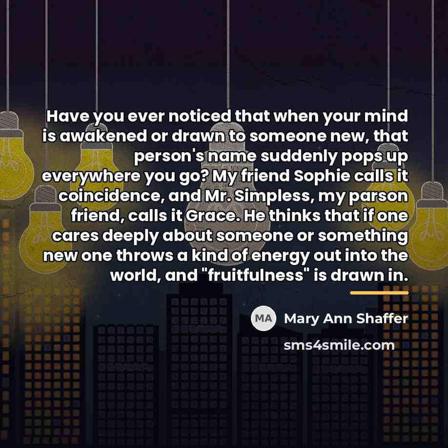“Have you ever noticed that when your mind is awakened…” quote by Mary Ann Shaffer