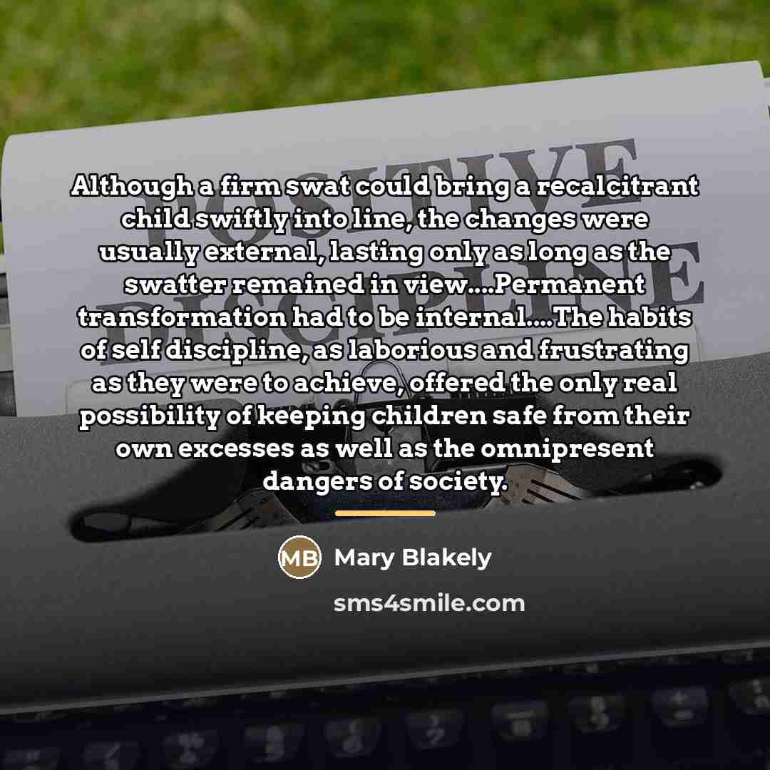 “Although a firm swat could bring a recalcitrant child swiftly…” quote by Mary Blakely