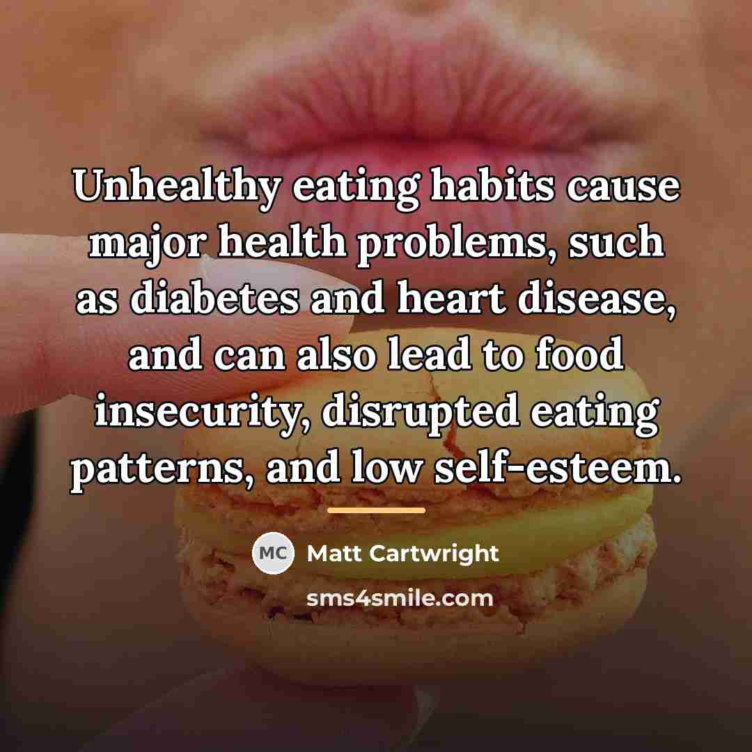 “Unhealthy eating habits cause major health problems, such as diabetes…” quote by Matt Cartwright