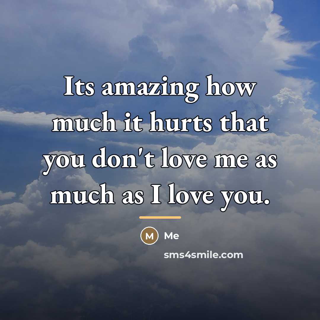 “Its amazing how much it hurts that you don't love…” quote by Me