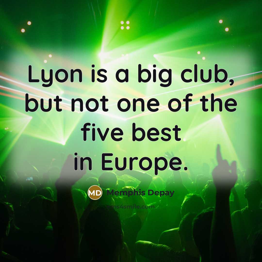 “Lyon is a big club, but not one of the…” quote by Memphis Depay