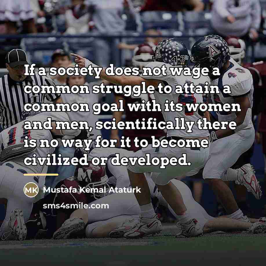 “If a society does not wage a common struggle to…” quote by Mustafa Kemal Ataturk