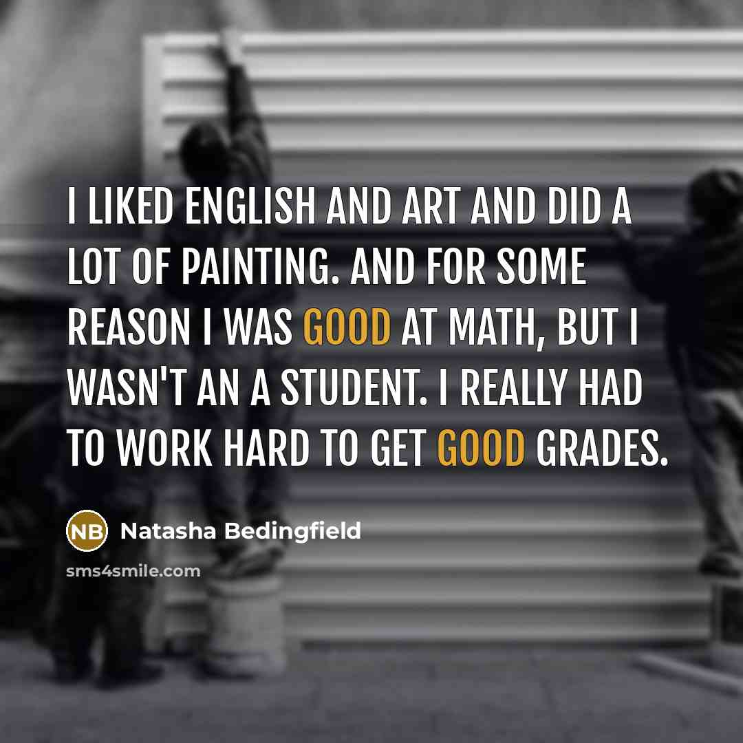 “I liked English and art and did a lot of…” quote by Natasha Bedingfield