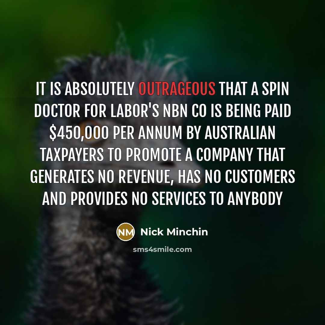 “It is absolutely outrageous that a spin doctor for Labor's…” quote by Nick Minchin