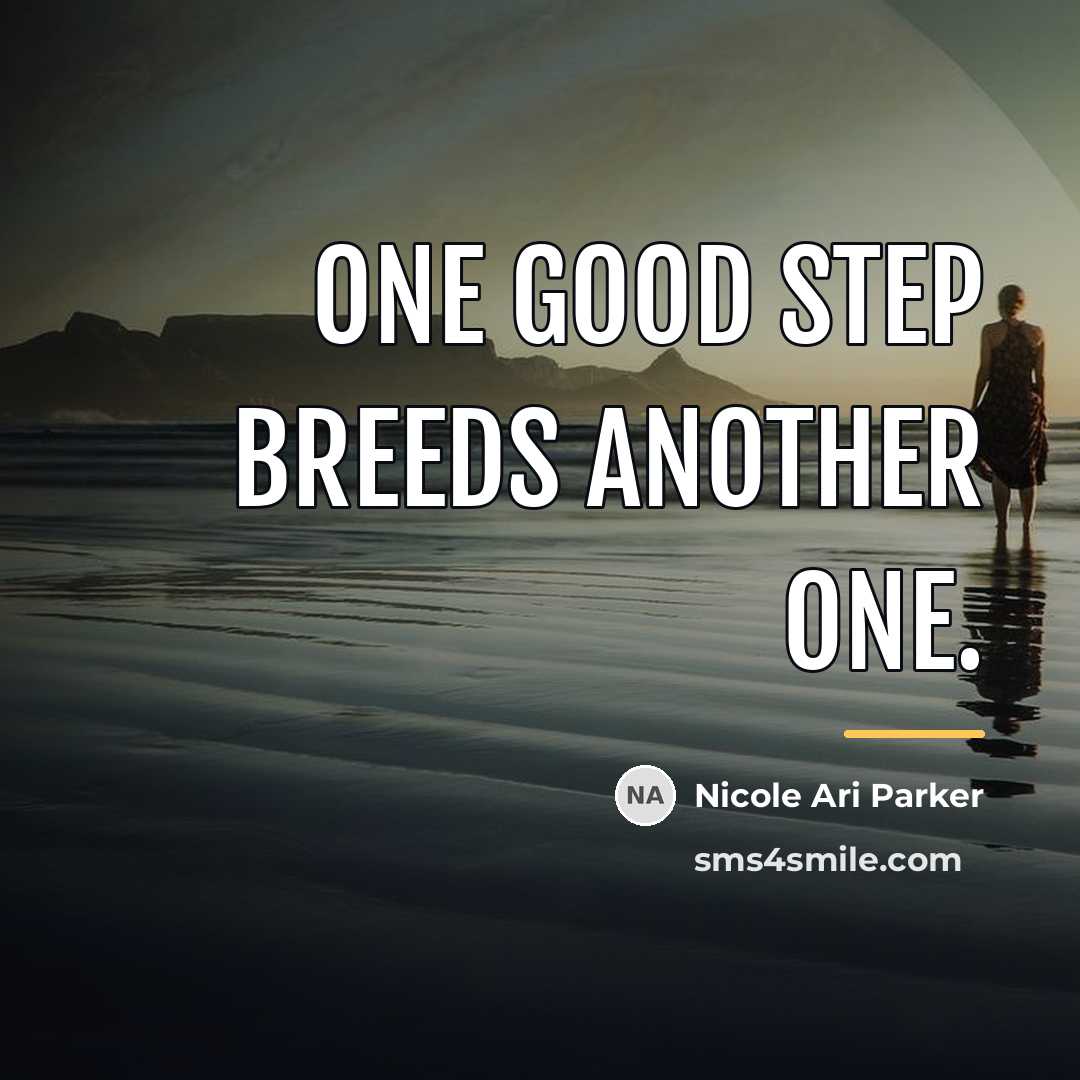 “One good step breeds another one.…” quote by Nicole Ari Parker