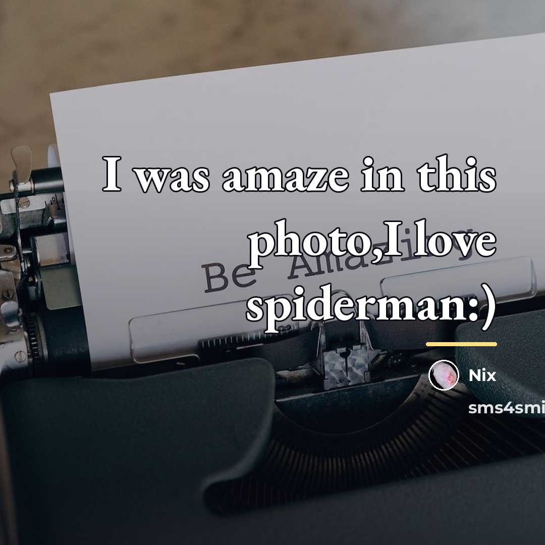 “I was amaze in this photo,I love spiderman:)…” quote by Nix