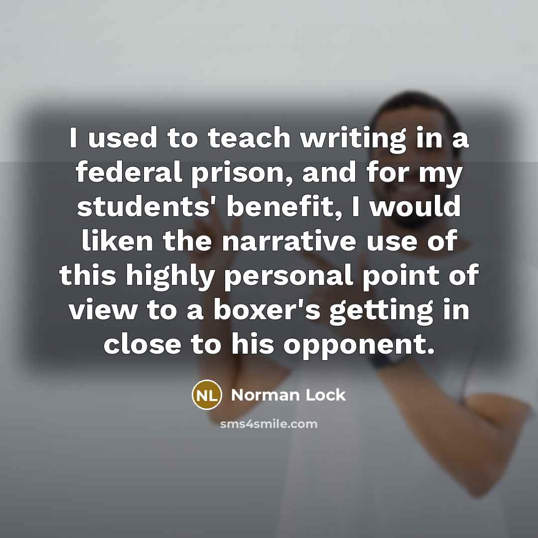 “I used to teach writing in a federal prison, and…” quote by Norman Lock