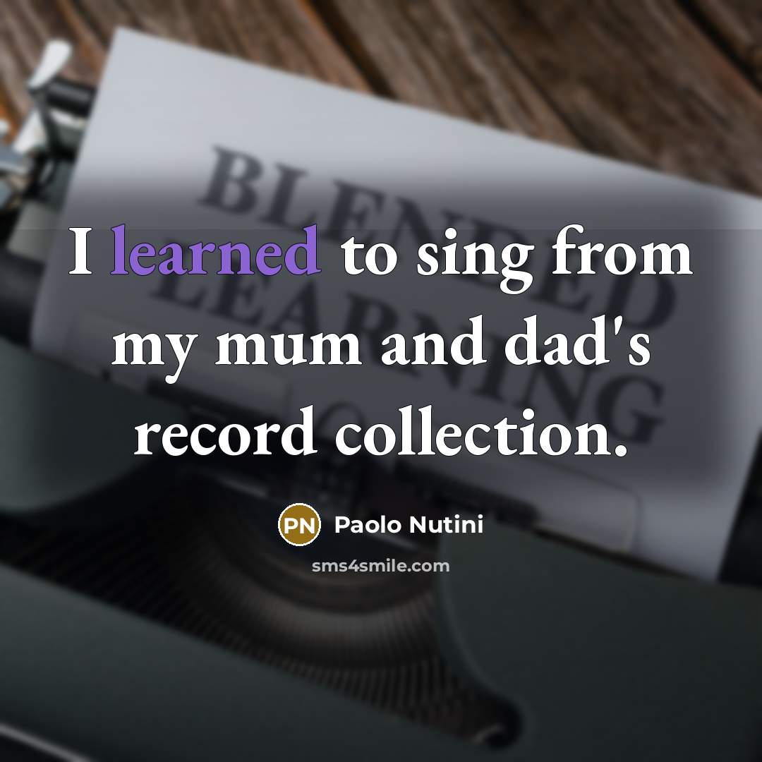 “I learned to sing from my mum and dad's record…” quote by Paolo Nutini