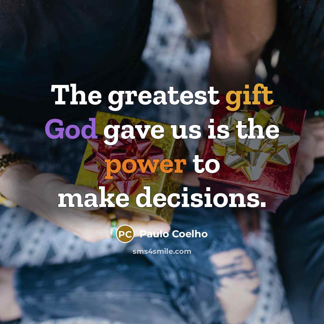 “The greatest gift God gave us is the power to…” quote by Paulo Coelho