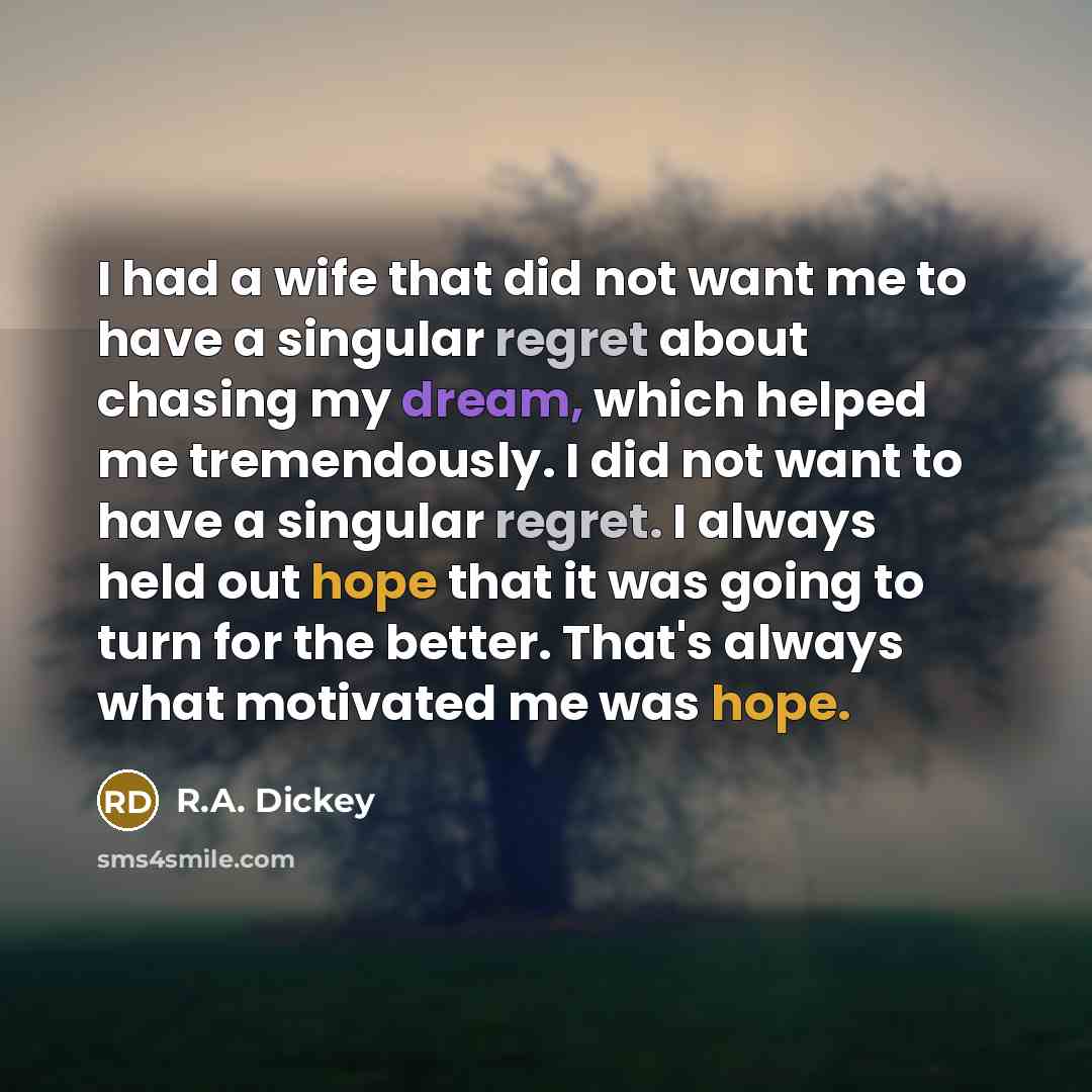 “I had a wife that did not want me to…” quote by R.A. Dickey