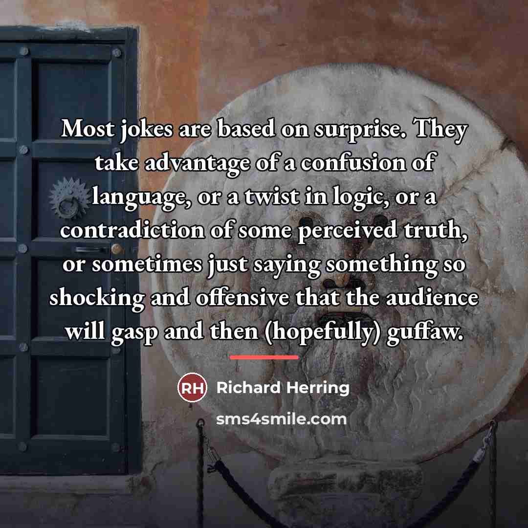 “Most jokes are based on surprise. They take advantage of…” quote by Richard Herring