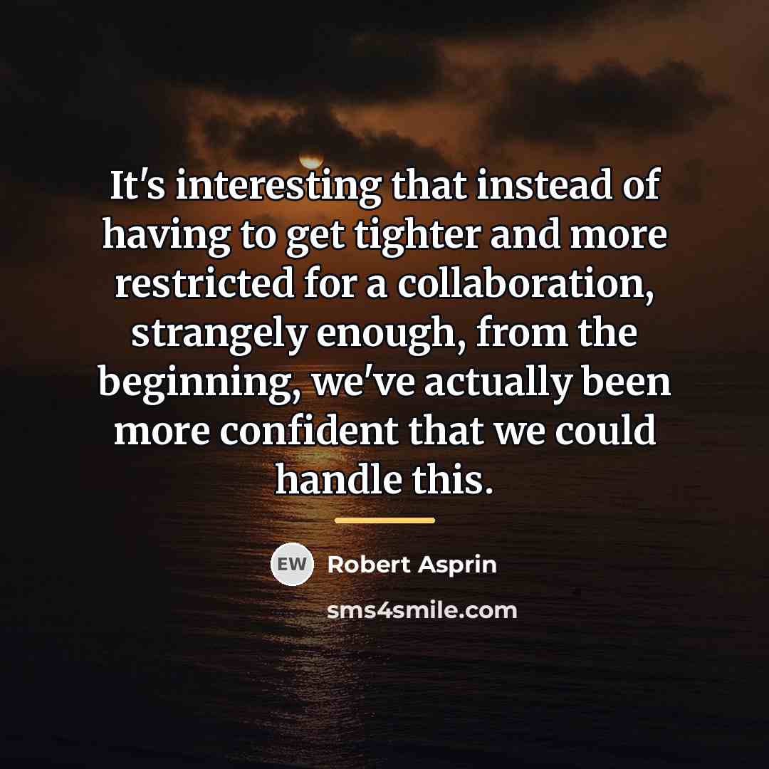 “It's interesting that instead of having to get tighter and…” quote by Robert Asprin