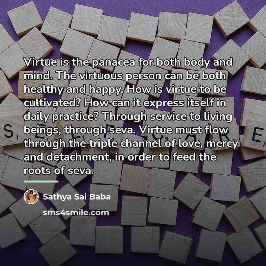 “Virtue is the panacea for both body and mind. The…” quote by Sathya Sai Baba