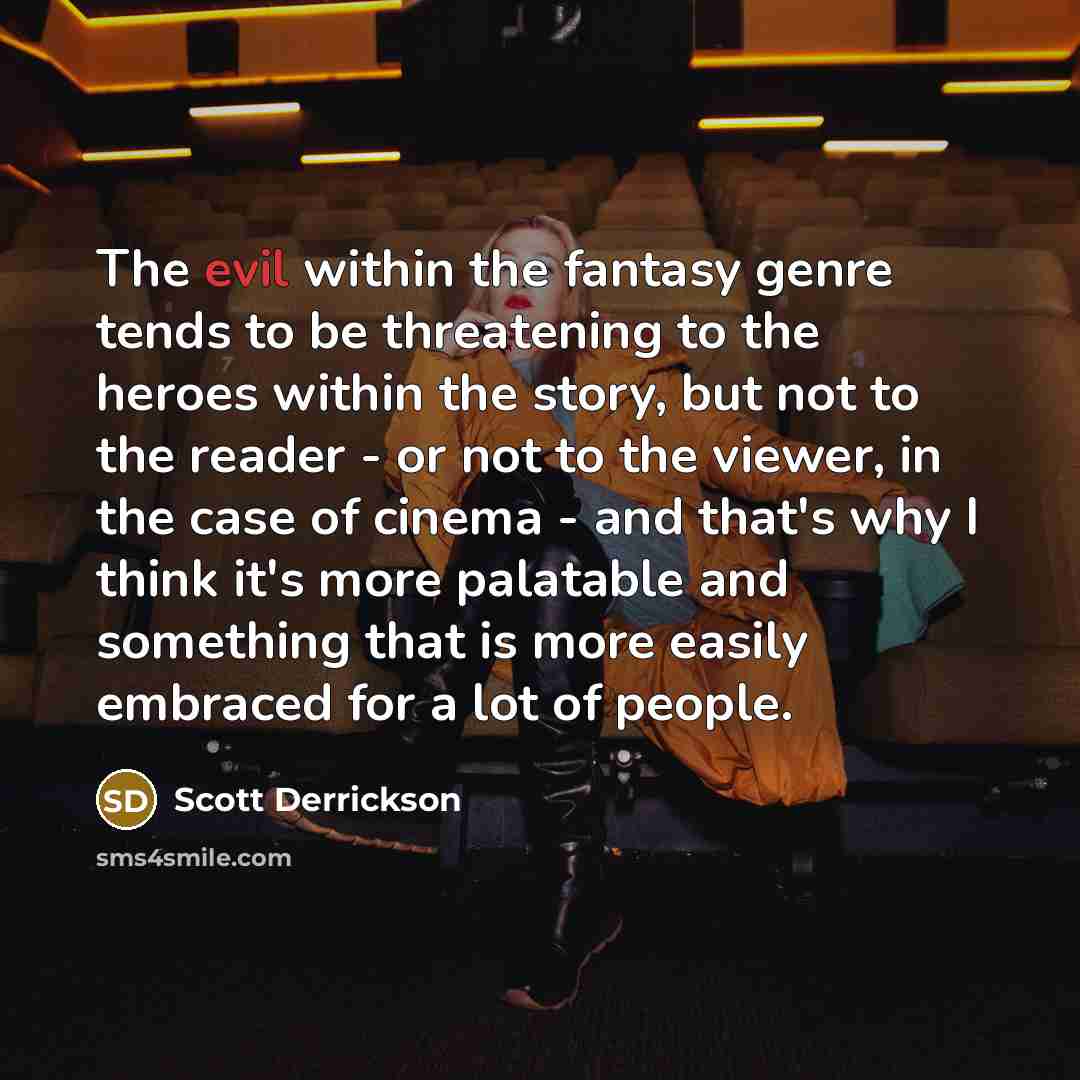 “The evil within the fantasy genre tends to be threatening…” quote by Scott Derrickson