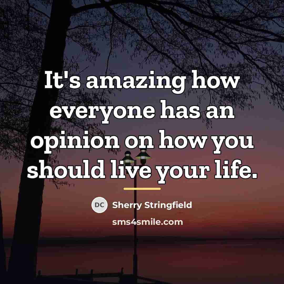 “It's amazing how everyone has an opinion on how you…” quote by Sherry Stringfield