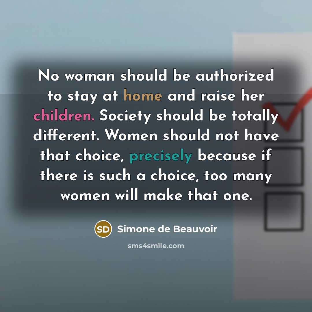 “No woman should be authorized to stay at home and…” quote by Simone de Beauvoir