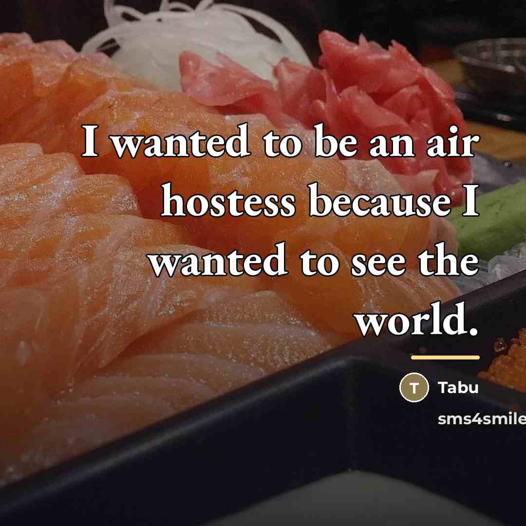 “I wanted to be an air hostess because I wanted…” quote by Tabu