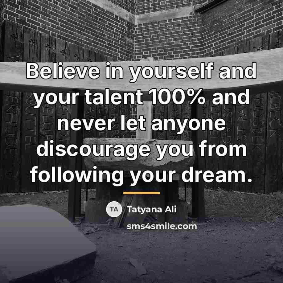 “Believe in yourself and your talent 100% and never let…” quote by Tatyana Ali