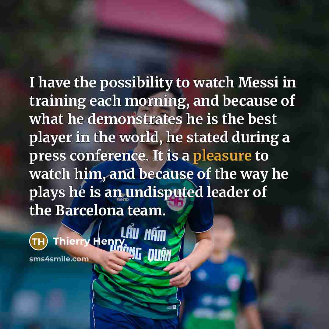 “I have the possibility to watch Messi in training each…” quote by Thierry Henry
