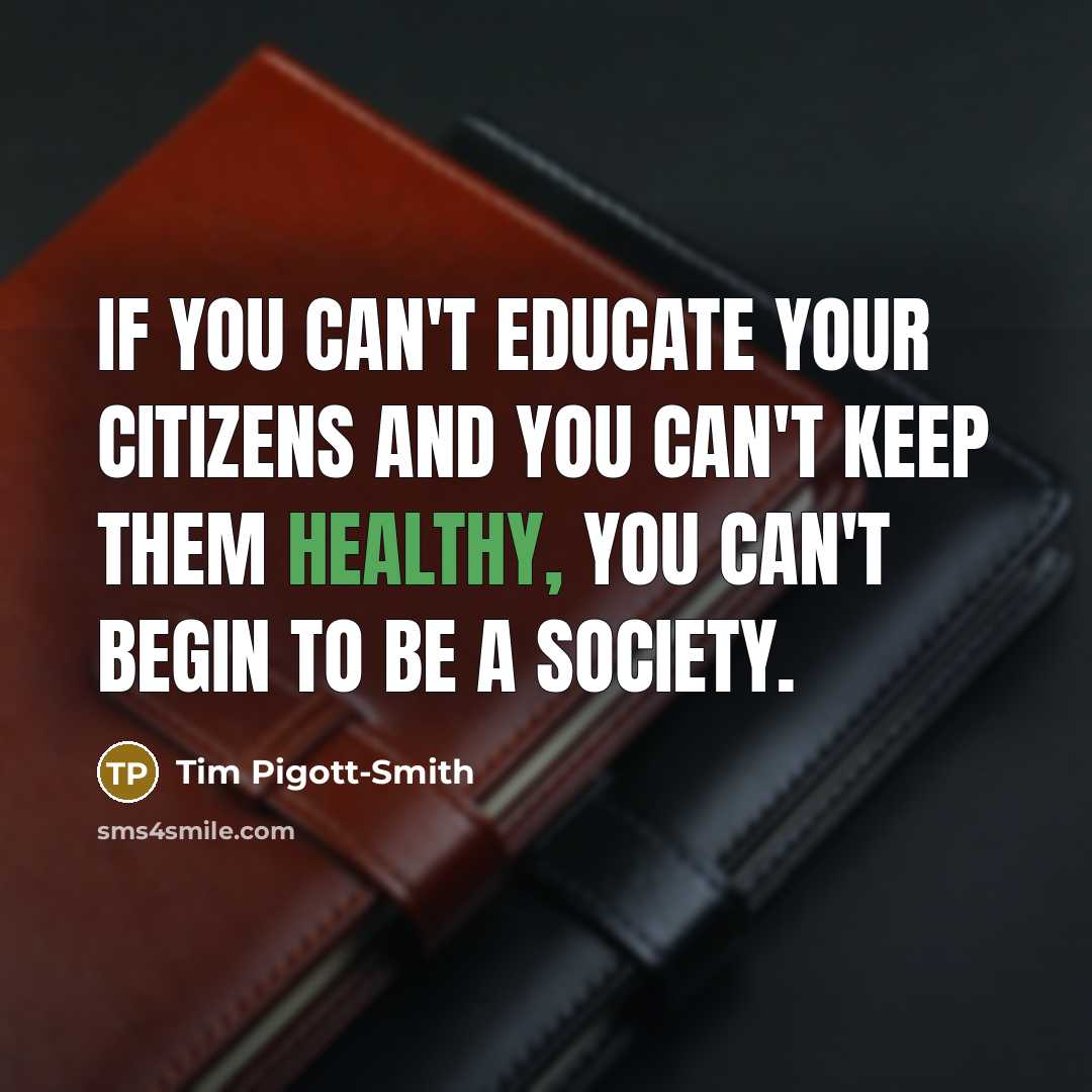 “If you can't educate your citizens and you can't keep…” quote by Tim Pigott-Smith