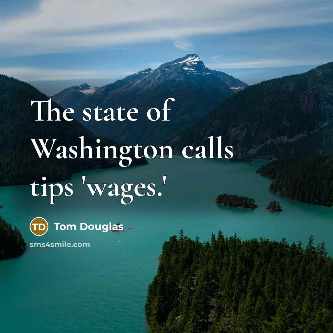 “The state of Washington calls tips 'wages.'…” quote by Tom Douglas
