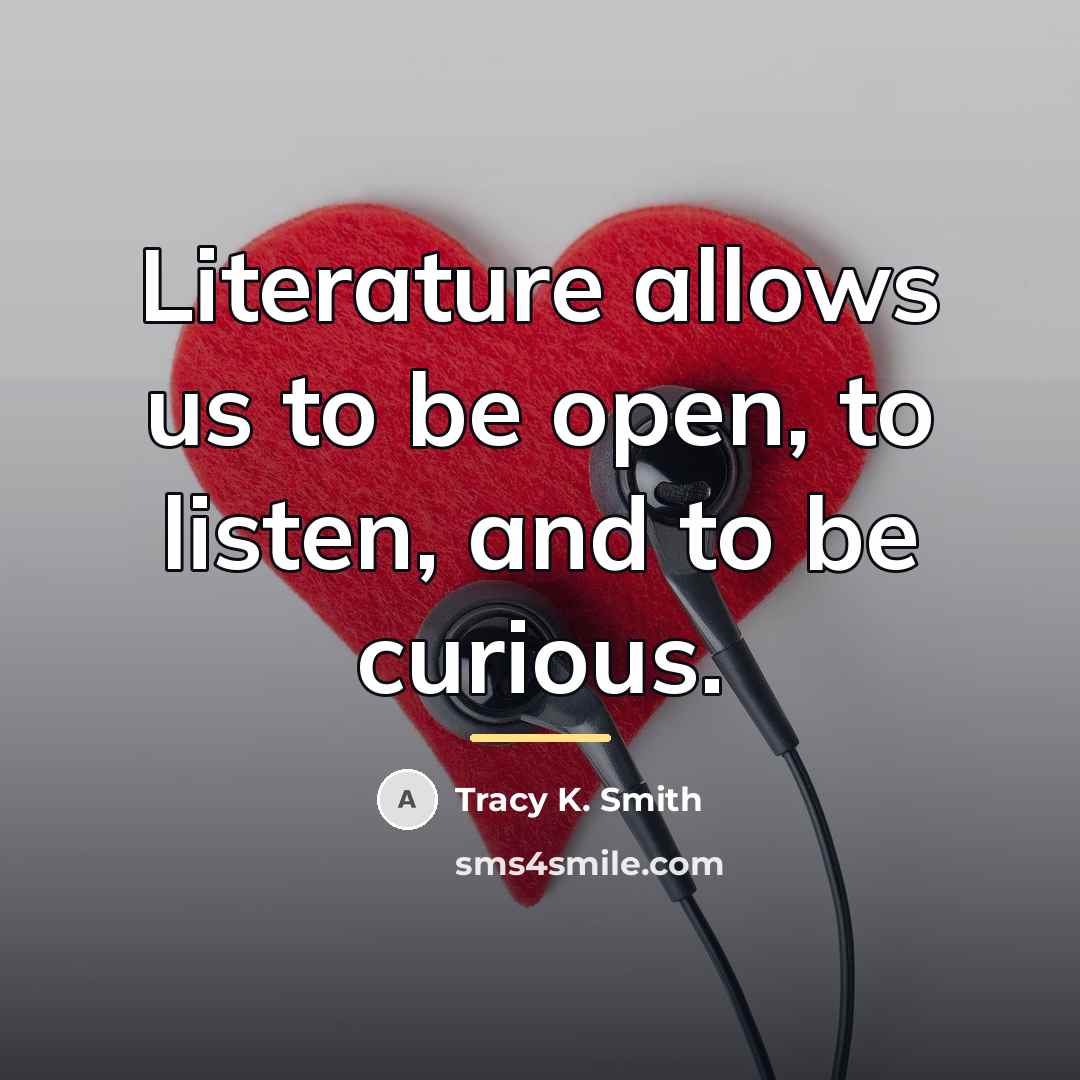 “Literature allows us to be open, to listen, and to…” quote by Tracy K. Smith