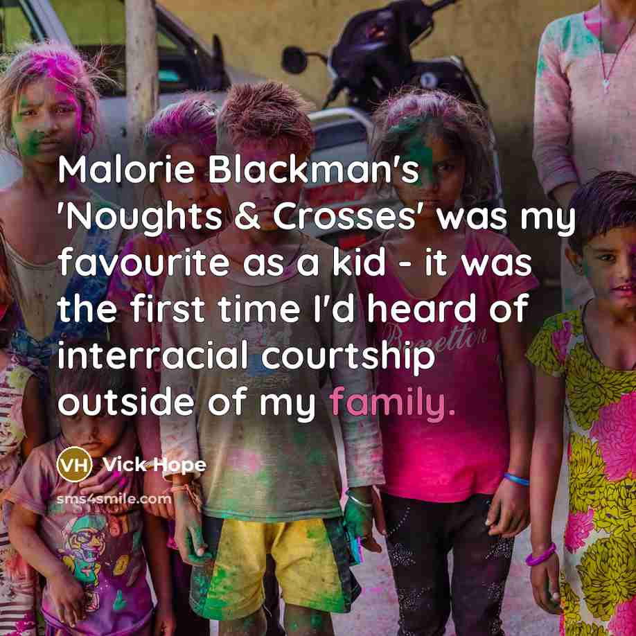 “Malorie Blackman's 'Noughts & Crosses' was my favourite as a…” quote by Vick Hope