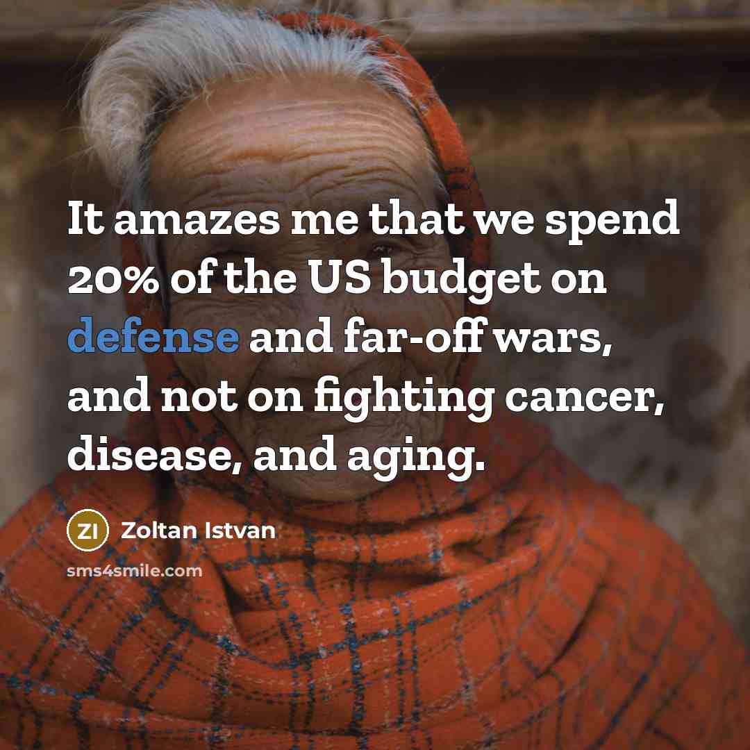 “It amazes me that we spend 20% of the US…” quote by Zoltan Istvan