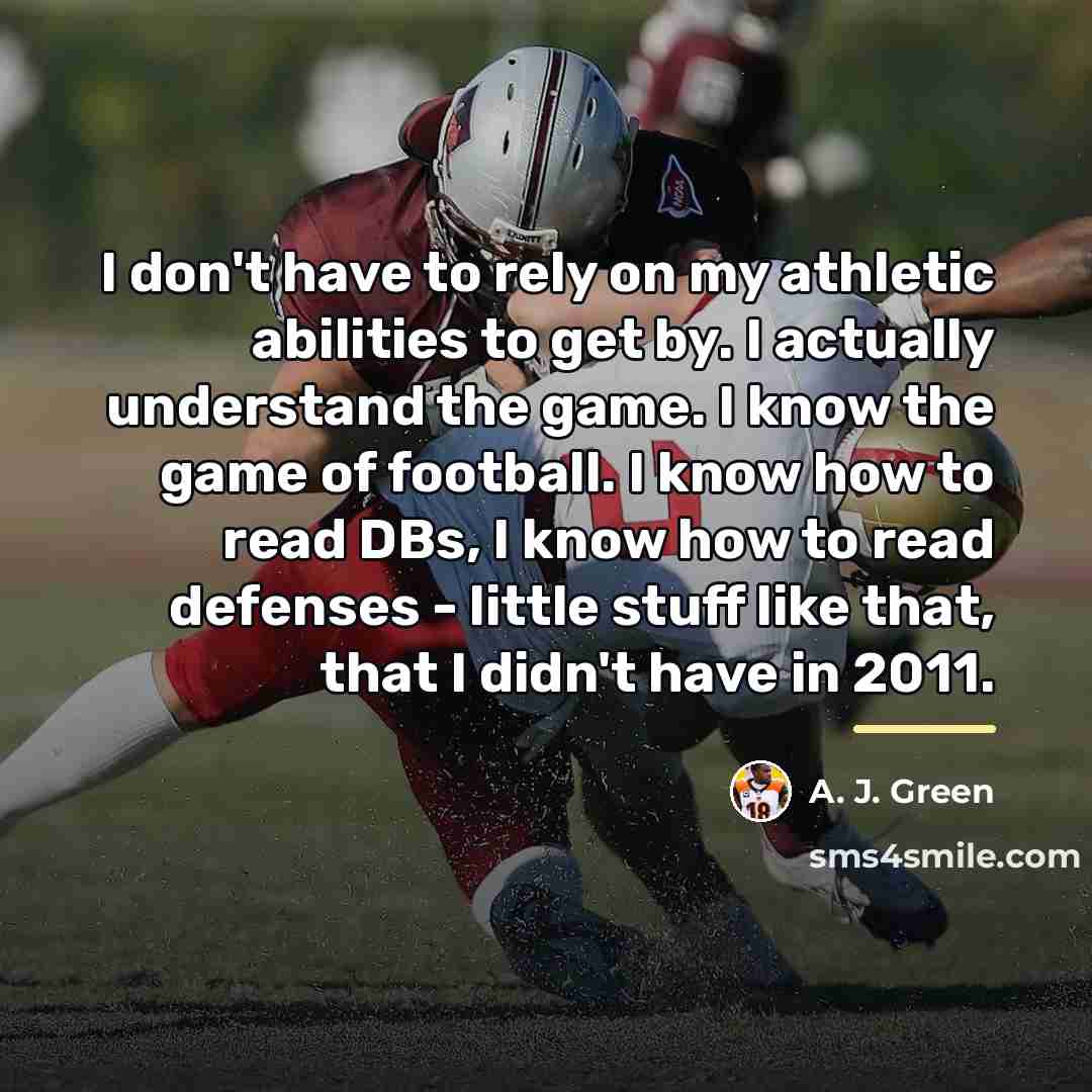 “I don't have to rely on my athletic abilities to…” quote by A. J. Green