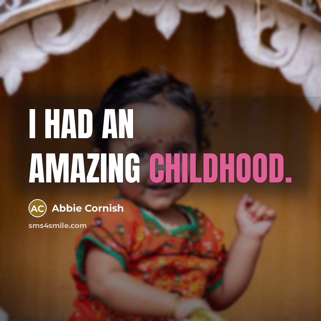 “I had an amazing childhood.…” quote by Abbie Cornish