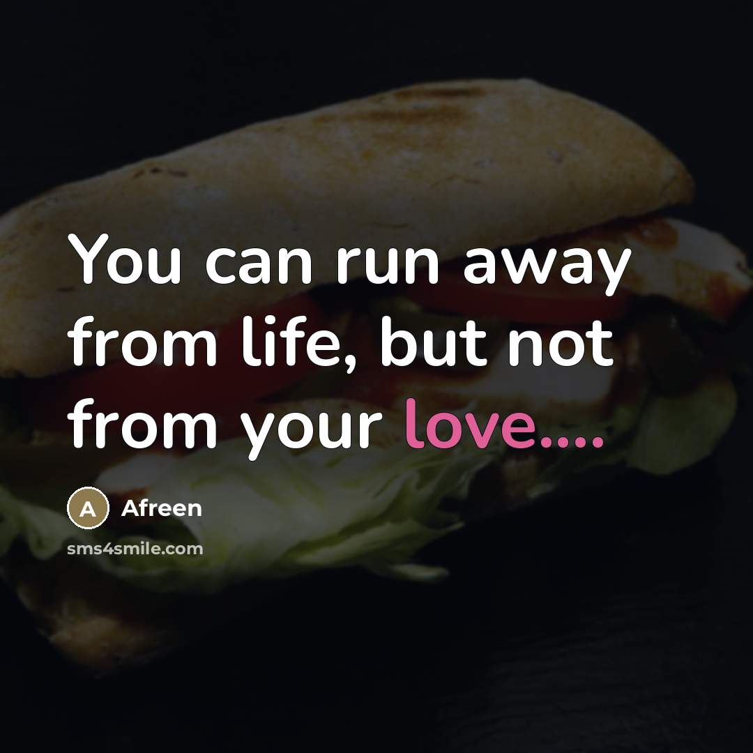 “You can run away from life, but not from your…” quote by Afreen