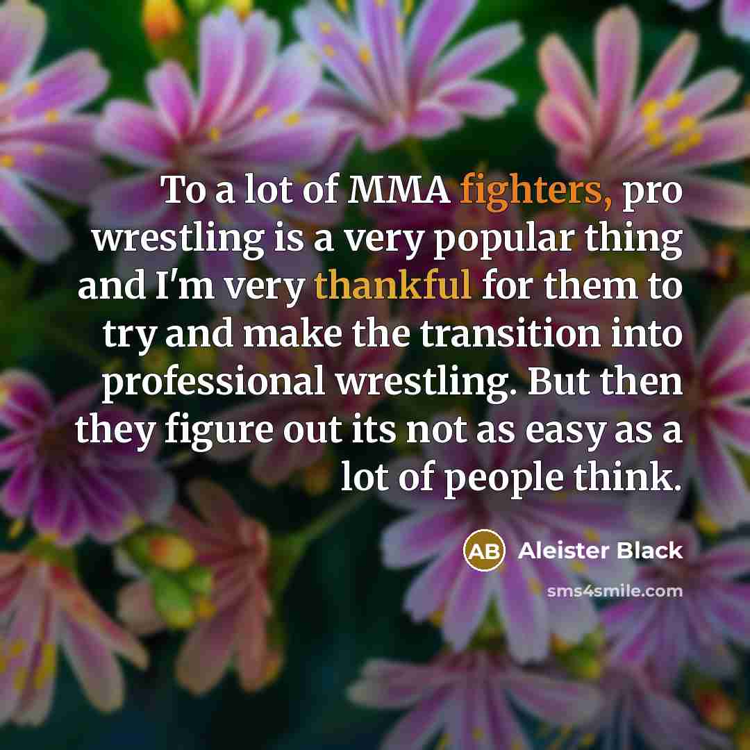 “To a lot of MMA fighters, pro wrestling is a…” quote by Aleister Black