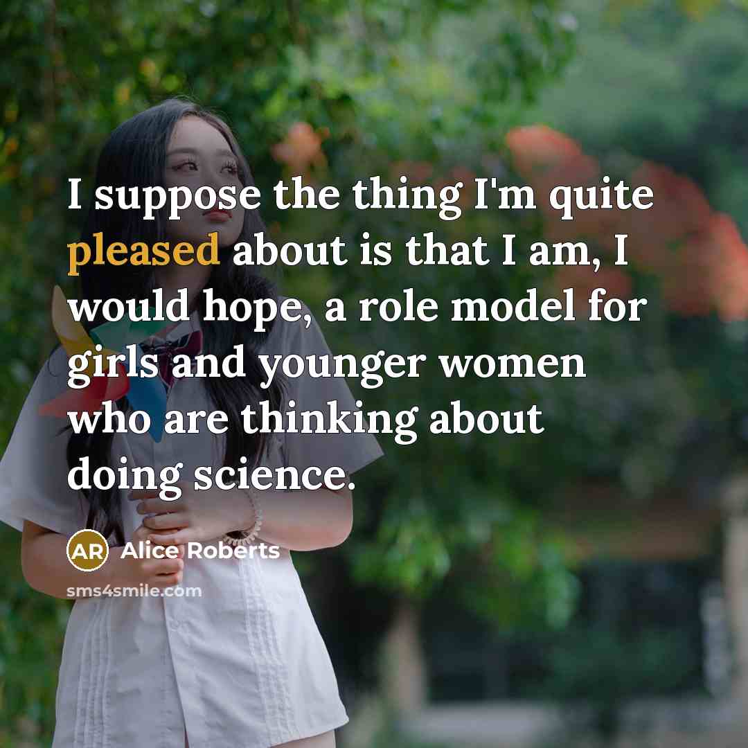 “I suppose the thing I'm quite pleased about is that…” quote by Alice Roberts