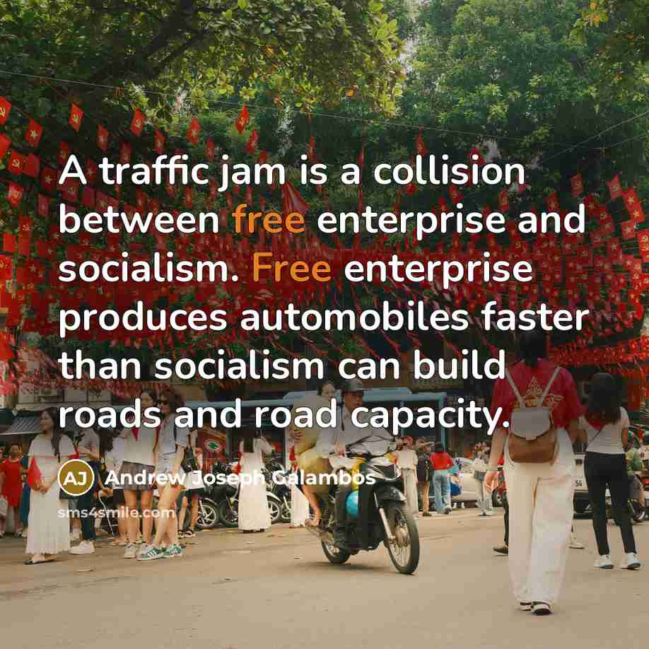 “A traffic jam is a collision between free enterprise and…” quote by Andrew Joseph Galambos