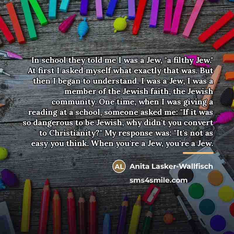 “In school they told me I was a Jew, "a…” quote by Anita Lasker-Wallfisch