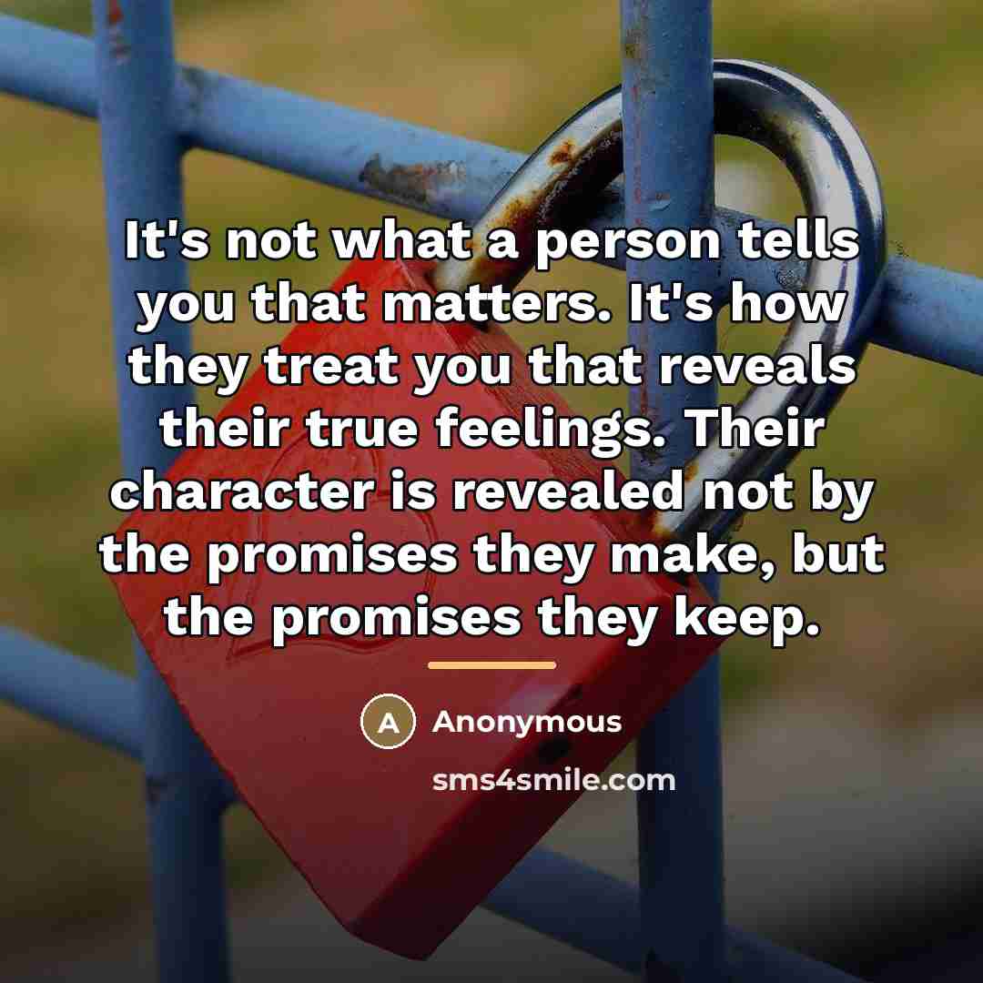 “It's not what a person tells you that matters. It's…” quote by Anonymous