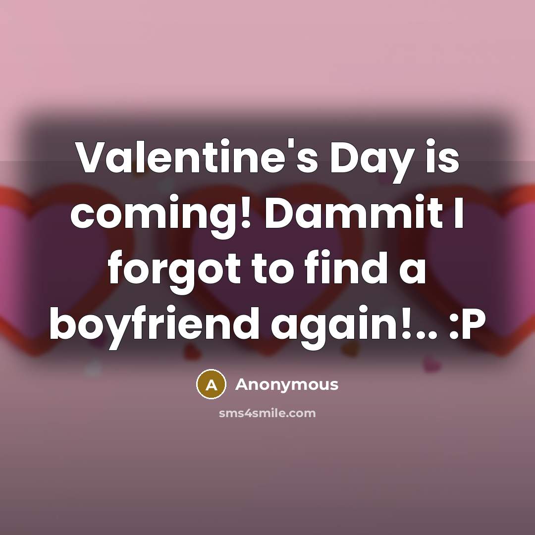 “Valentine's Day is coming! Dammit I forgot to find a…” quote by Anonymous