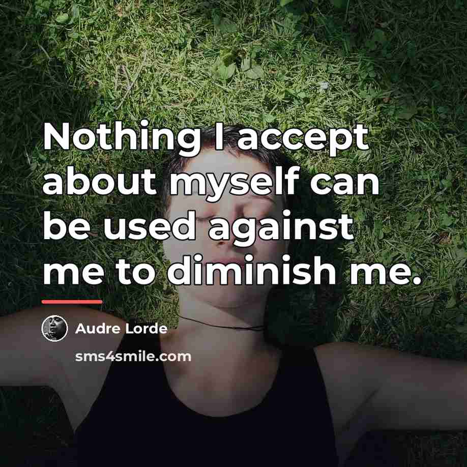 “Nothing I accept about myself can be used against me…” quote by Audre Lorde