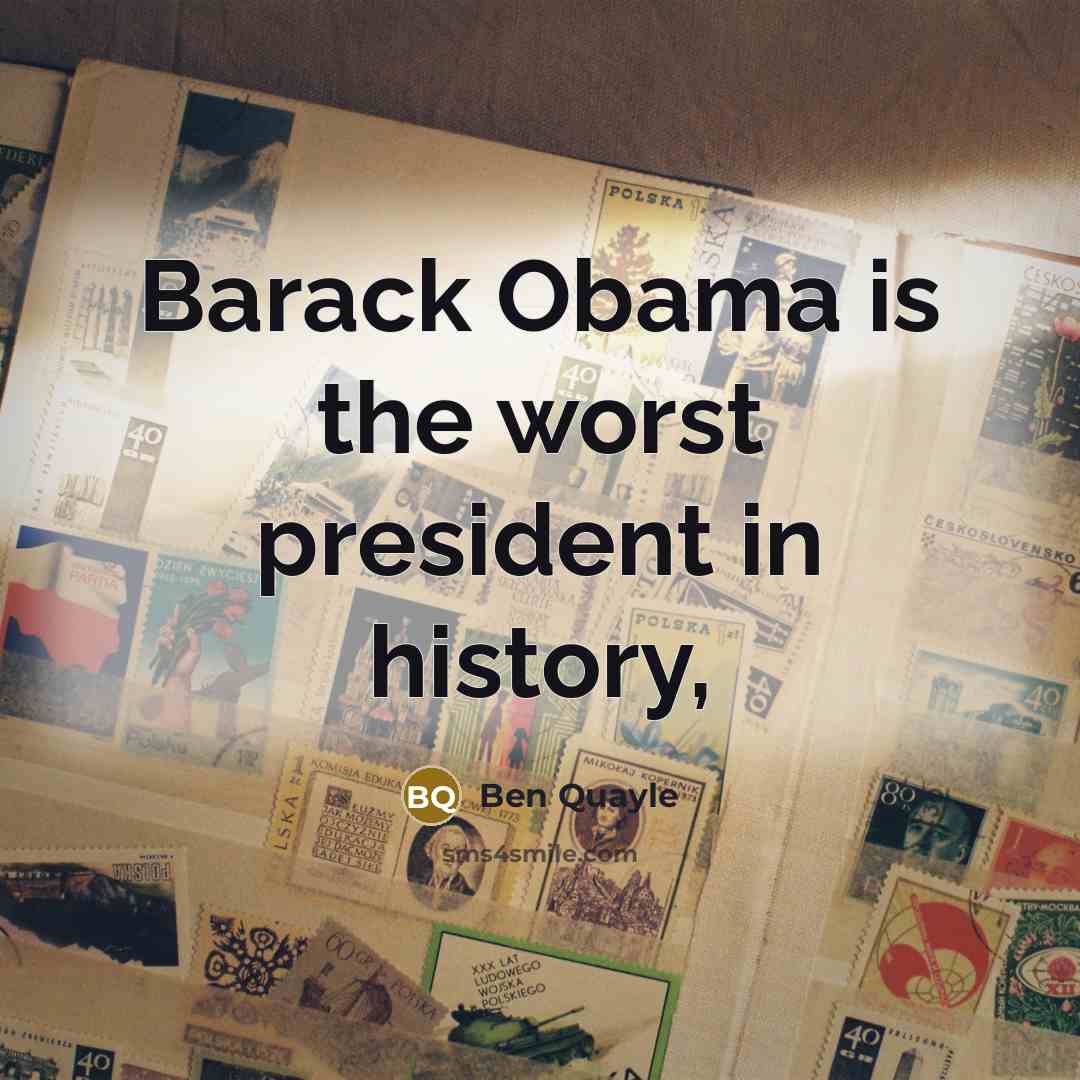 “Barack Obama is the worst president in history,…” quote by Ben Quayle