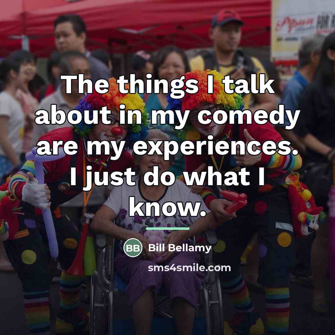 “The things I talk about in my comedy are my…” quote by Bill Bellamy