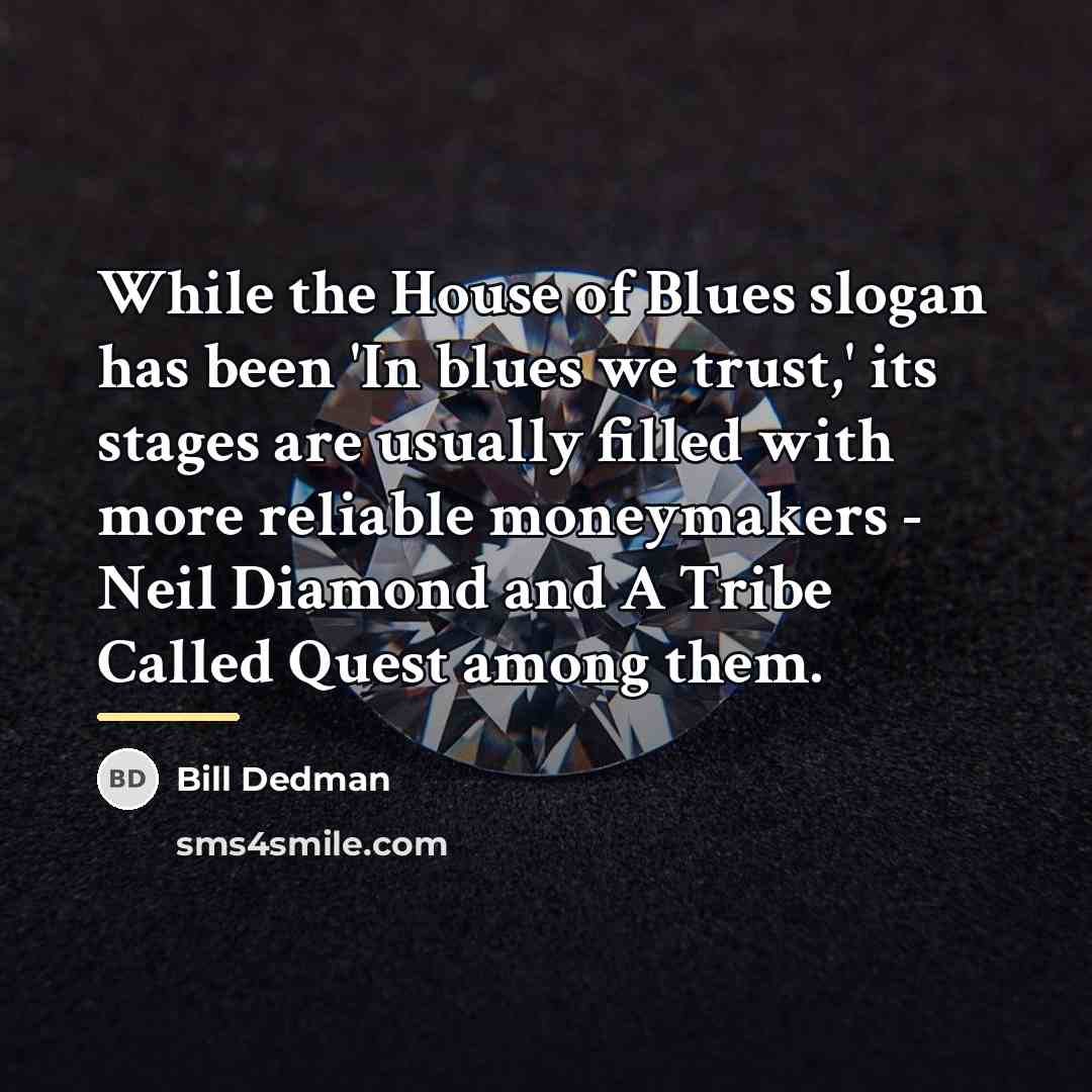 “While the House of Blues slogan has been 'In blues…” quote by Bill Dedman