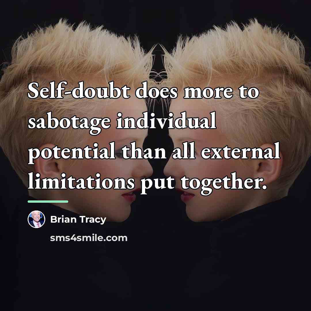 “Self-doubt does more to sabotage individual potential than all external…” quote by Brian Tracy