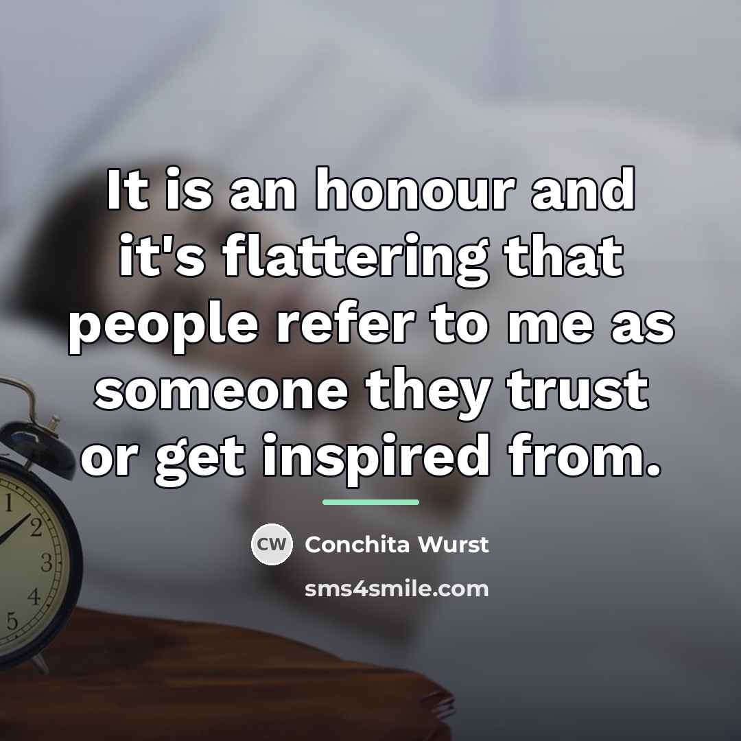 “It is an honour and it's flattering that people refer…” quote by Conchita Wurst