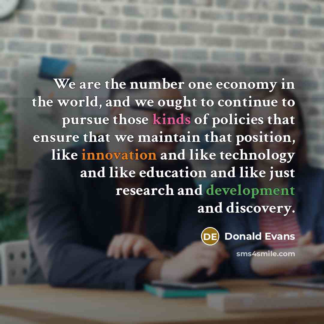 “We are the number one economy in the world, and…” quote by Donald Evans
