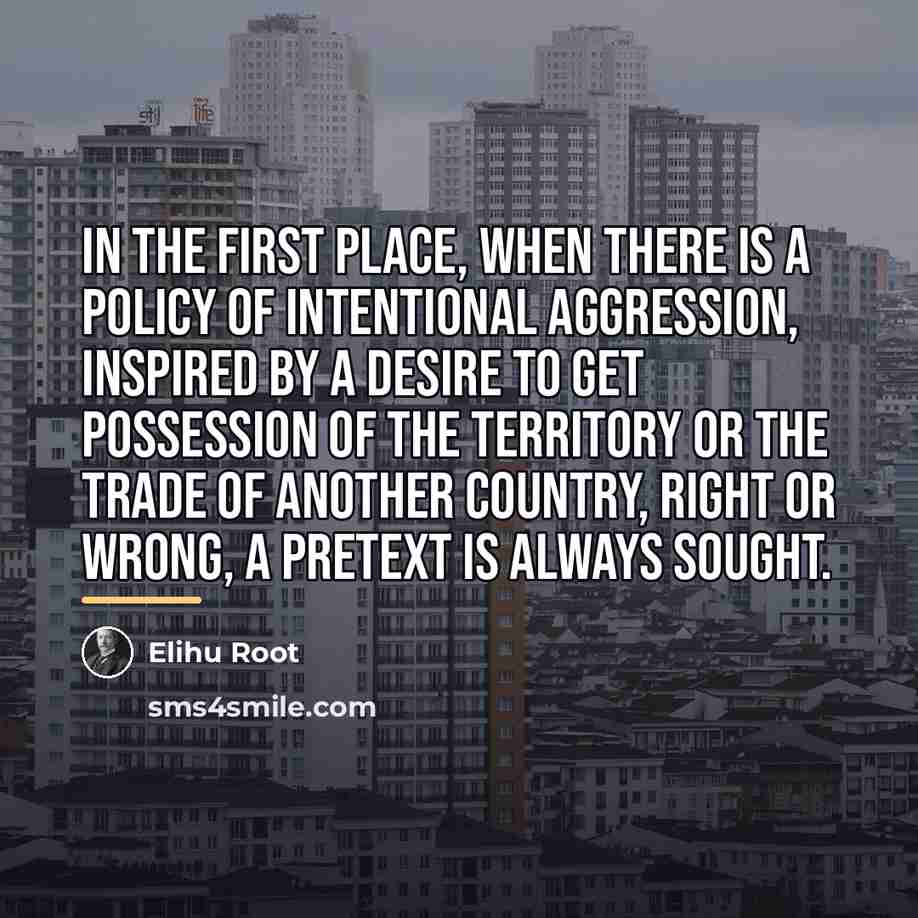 “In the first place, when there is a policy of…” quote by Elihu Root