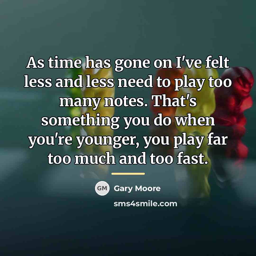 “As time has gone on I've felt less and less…” quote by Gary Moore