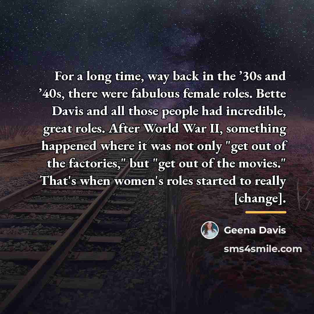 “For a long time, way back in the ’30s and…” quote by Geena Davis